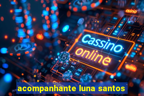 acompanhante luna santos