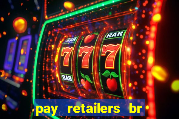 pay retailers br servicos de pagamentos ltda