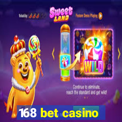 168 bet casino