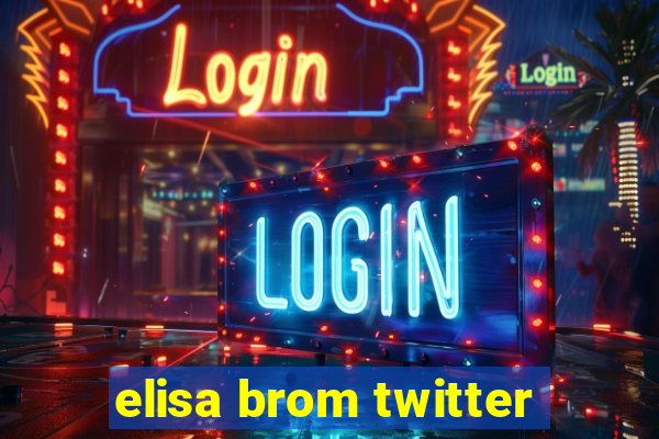 elisa brom twitter