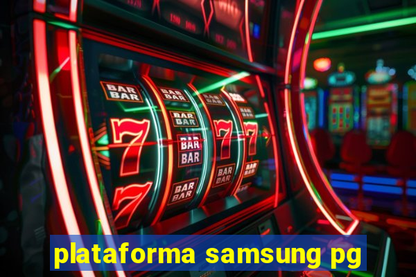 plataforma samsung pg