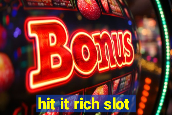 hit it rich slot