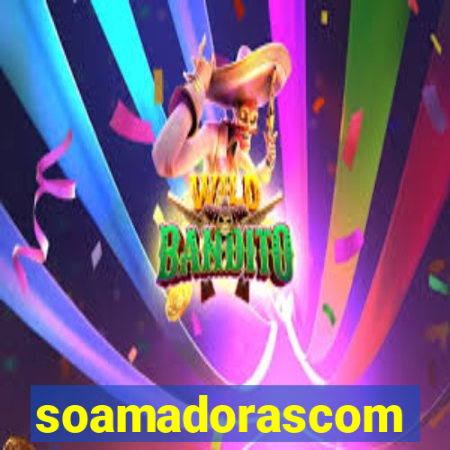 soamadorascom