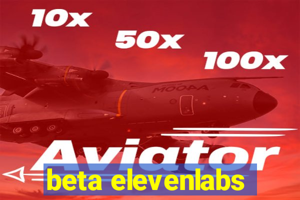 beta elevenlabs