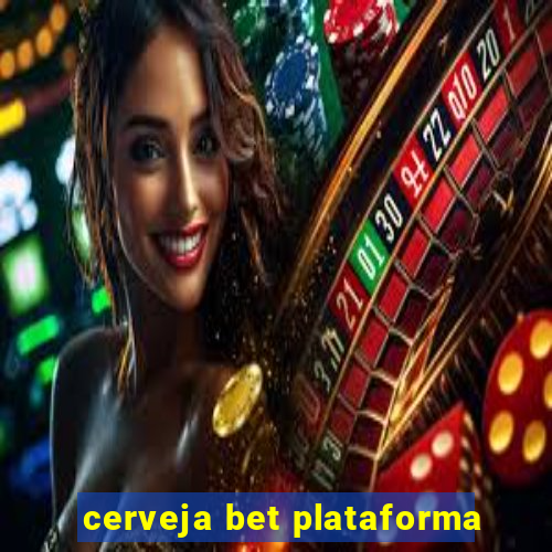 cerveja bet plataforma