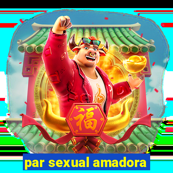 par sexual amadora