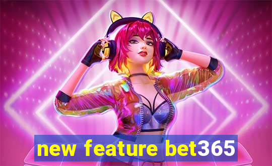 new feature bet365