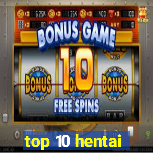 top 10 hentai