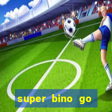 super bino go dinheiro infinito 2024