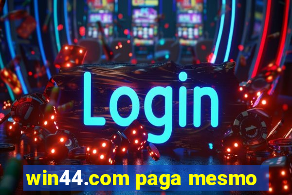 win44.com paga mesmo