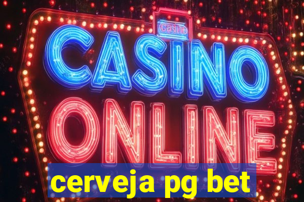 cerveja pg bet