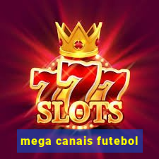 mega canais futebol