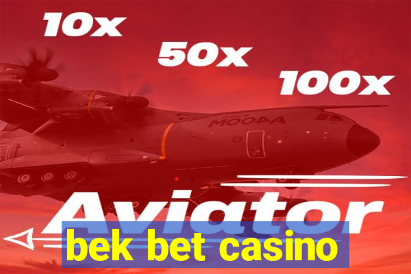 bek bet casino