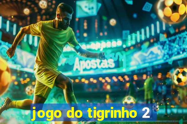 jogo do tigrinho 2