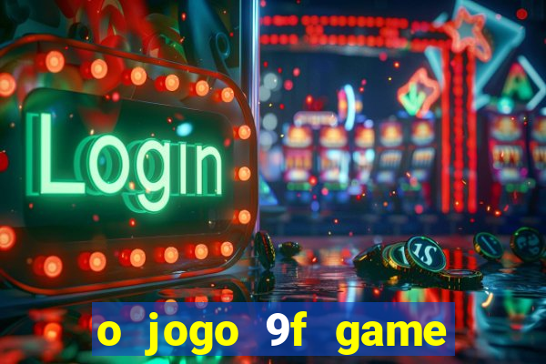 o jogo 9f game paga mesmo