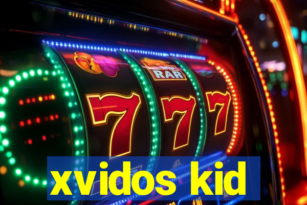 xvidos kid