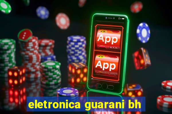 eletronica guarani bh