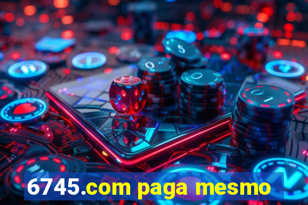 6745.com paga mesmo