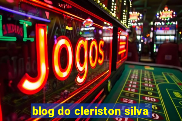 blog do cleriston silva