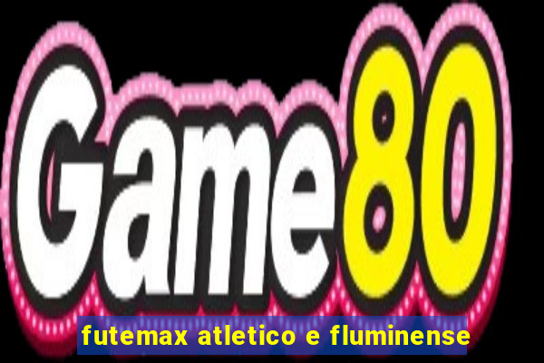 futemax atletico e fluminense