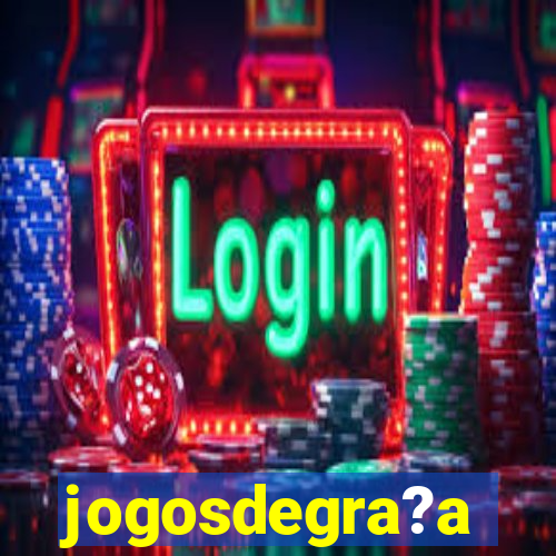 jogosdegra?a