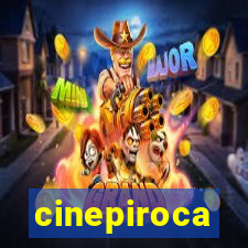 cinepiroca