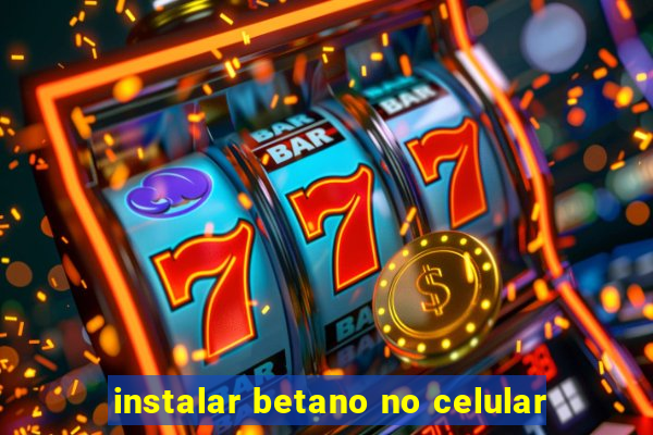 instalar betano no celular