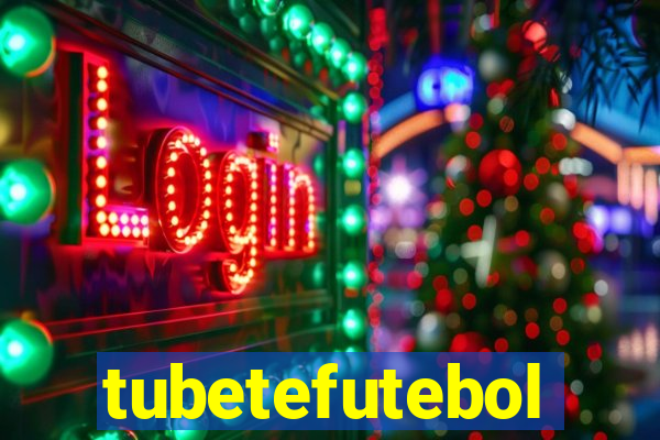 tubetefutebol