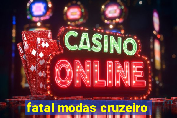 fatal modas cruzeiro