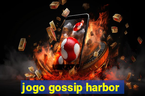 jogo gossip harbor