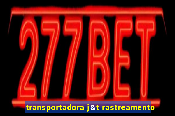 transportadora j&t rastreamento