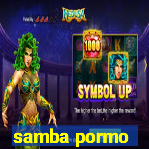 samba pormo