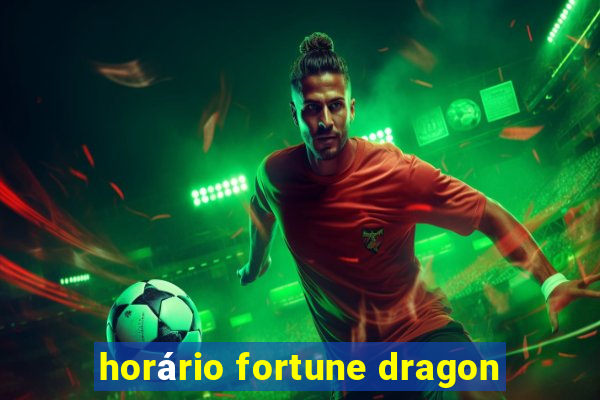 horário fortune dragon