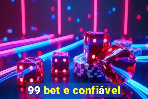 99 bet e confiável