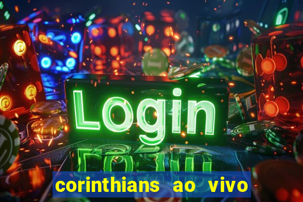 corinthians ao vivo futebol play