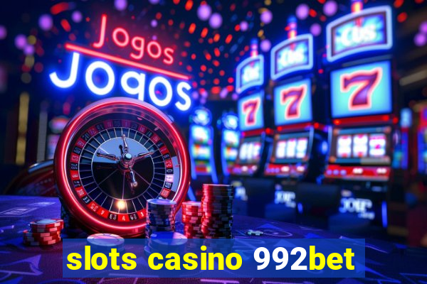 slots casino 992bet