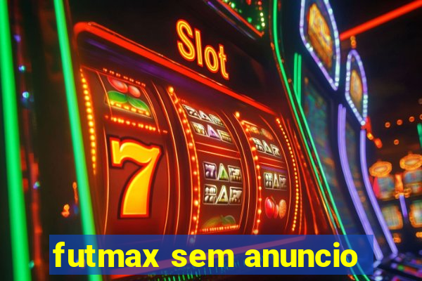 futmax sem anuncio