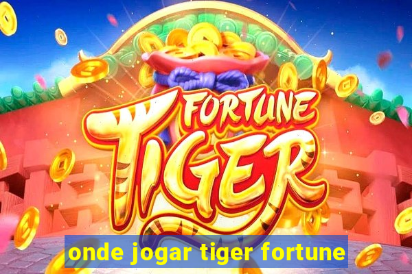 onde jogar tiger fortune