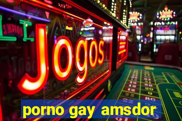 porno gay amsdor