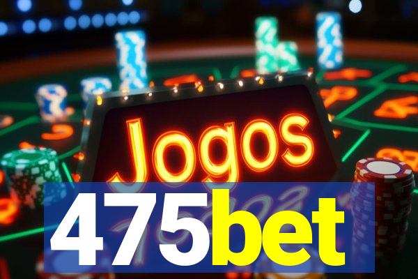 475bet