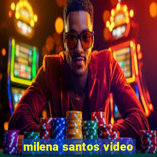 milena santos video