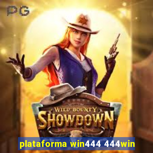 plataforma win444 444win