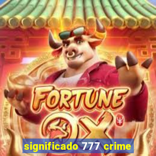 significado 777 crime