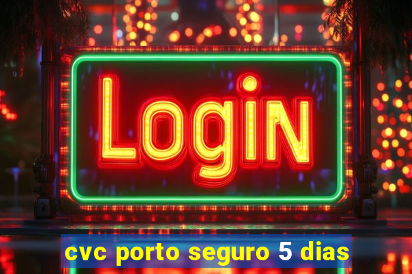 cvc porto seguro 5 dias