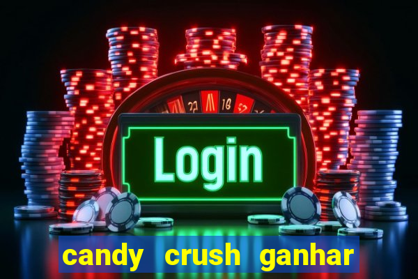 candy crush ganhar dinheiro de verdade