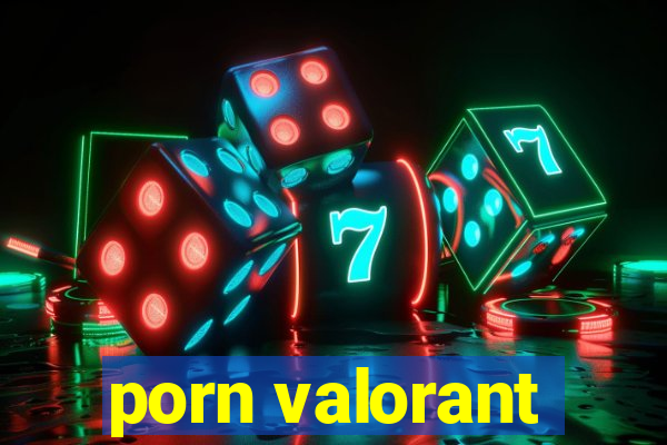 porn valorant