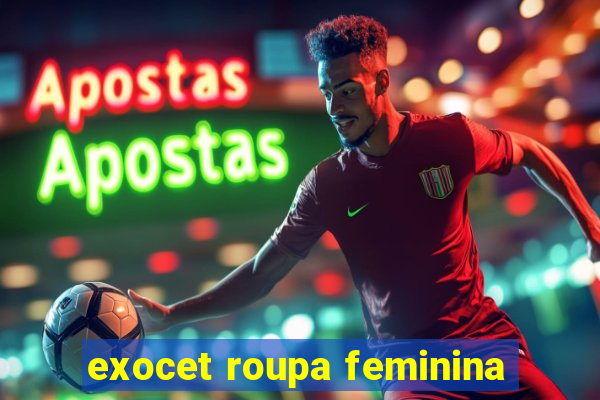 exocet roupa feminina