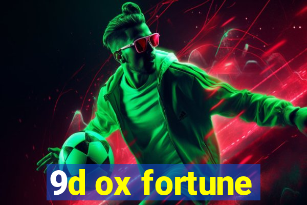 9d ox fortune