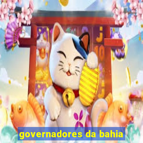 governadores da bahia