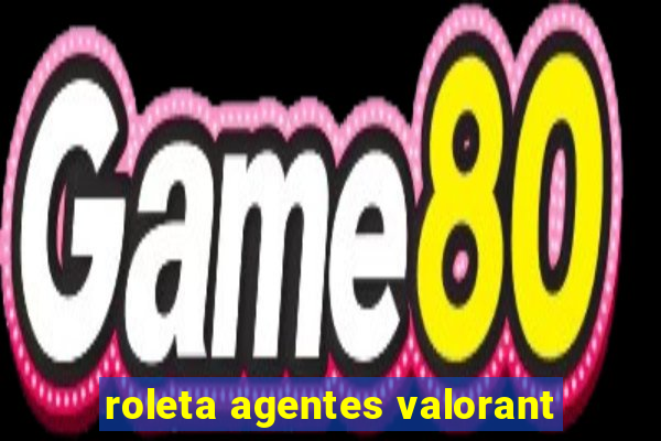 roleta agentes valorant